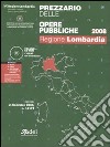 Prezzario delle opere pubbliche 2008. Regione Lombardia. Con CD-ROM libro