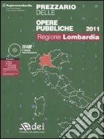 Prezzario delle opere pubbliche 2011. Regione Lombardia. Con CD-ROM libro