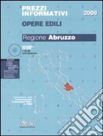 Prezzi informativi opere edili 2008. Regione Abruzzo. Con CD-ROM libro