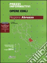 Prezzi informativi opere edili 2014. Regione Abruzzo. Con software libro