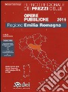Elenco regionale dei prezzi delle opere pubbliche 2015. Regione Emilia Romagna. Con aggiornamento online libro