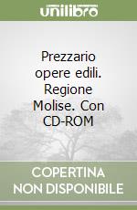 Prezzario opere edili. Regione Molise. Con CD-ROM libro