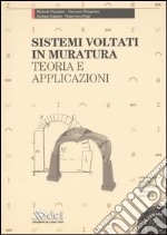 Sistemi voltati in muratura. Teoria e applicazioni. Con CD-ROM libro