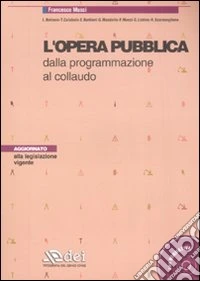 L'opera pubblica dalla programmazione al collaudo. Con CD-ROM libro