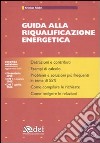 Guida alla riqualificazione energetica. Con CD-ROM libro