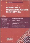 Guida alla riqualificazione energetica. Con CD-ROM libro