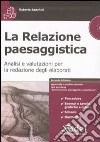 La relazione paesaggistica. Analisi e valutazioni per la redazione degli elaborati. Con CD-ROM libro di Banchini Roberto