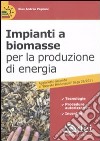 Impianti a biomasse per la produzione di energia libro di Pagnoni G. Andrea