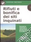 Rifiuti e bonifica dei siti inquinati. Normativa nazionale e comunitaria, giurisprudenza e circolari. Con CD-ROM libro