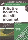 Rifiuti e bonifica dei siti inquinati. Normativa nazionale e comunitaria, giurisprudenza e circolari. Con CD-ROM libro