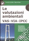 Le valutazioni ambientali VAS, VIA, IPCC. Normativa nazionale e comunitaria, giurisprudenza e circolari. Con CD-ROM libro