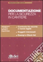 Documentazione per la sicurezza in cantiere. Con CD-ROM