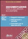 Documentazione per la sicurezza in cantiere. Con CD-ROM libro