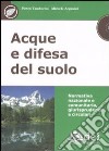 Acque e difesa del suolo. Normativa nazionale e comunitaria, giurisprudenza e circolari. Con CD-ROM libro