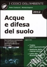 Acque e difesa del suolo. Normativa nazionale e comunitaria, giurisprudenza e circolari. Con CD-ROM libro