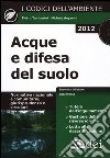 Acque e difesa del suolo. Normativa nazionale e comunitaria, giurisprudenza e circolari. Con CD-ROM libro