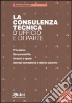 La consulenza tecnica d'ufficio e di parte. Con CD-ROM