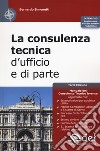 La consulenza tecnica d'ufficio e di parte. Con Contenuto digitale per download libro