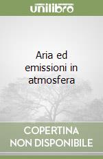 Aria ed emissioni in atmosfera libro