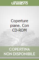 Coperture piane. Con CD-ROM libro