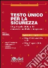 Testo unico per la sicurezza. Dlgs 9 aprile 2008 n. 81 e successive modifiche e integrazioni libro