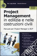 Project management in edilizia e nelle costruzioni civili. Manuale per il project manager e RUP. Con Contenuto digitale per accesso on line libro