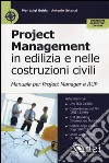 Project management in edilizia e nelle costruzioni civili. Manuale per il project manager e RUP. Con Contenuto digitale per accesso on line libro