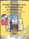 Project management e progettazione architettonica. Il controllo del progetto dalla ideazione alla costruzione con tecniche di project management. Con CD-ROM libro di Grigoriadis Dimitri