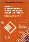 Project management e progettazione architettonica. Gestione e controllo del progetto: dalla ideazione alla costruzione. Con CD-ROM libro