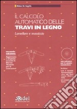 Il calcolo automatico delle travi in legno. Lamellare e massiccio. Con CD-ROM libro