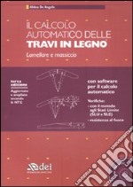 Il calcolo automatico delle travi in legno. Lamellare e massiccio. Con CD-ROM libro