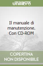 Il manuale di manutenzione. Con CD-ROM libro