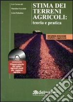 Stima dei terreni agricoli: teoria e pratica. Con CD-ROM libro