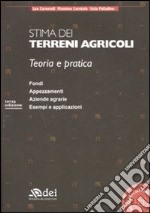 Stima dei terreni agricoli. Teoria e pratica. Con CD-ROM libro