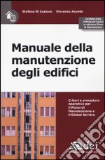 Manuale della manutenzione degli edifici. Criteri e procedure operative per il piano di manutenzione e il Global Service. Con Contenuto digitale per download e accesso on line libro