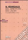 Il manuale del direttore dei lavori. Per gli appalti pubblici e provati. Con CD-ROM libro