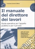 Il manuale del direttore dei lavori. Guida operativa per l'appalto pubblico e per il privato. Con CD-ROM libro