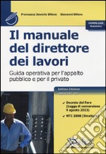 Il manuale del direttore dei lavori. Guida operativa per l'appalto pubblico e per il privato