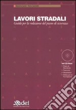 Lavori stradali. Guida per la redazione del piano di sicurezza. Con CD-ROM libro