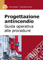 Progettazione antincendio. Guida operativa alle procedure