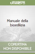 Manuale della bioedilizia libro