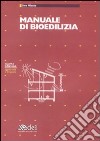 Manuale di bioedilizia. Ediz. illustrata libro