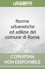 Norme urbanistiche ed edilizie del comune di Roma libro