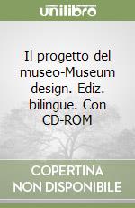 Il progetto del museo-Museum design. Ediz. bilingue. Con CD-ROM libro