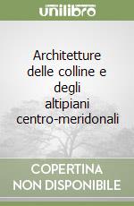 Architetture delle colline e degli altipiani centro-meridonali libro