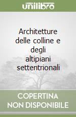 Architetture delle colline e degli altipiani settentrionali libro