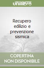 Recupero edilizio e prevenzione sismica libro