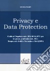 Privacy e data protection. Guida al Regolamento (UE) 2016/679 per imprese, professionisti, PA e Responsabili della protezione dati (DPO) libro di Tosatti Caterina