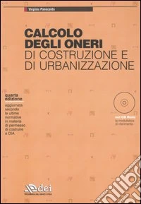 Calcolo degli oneri di costruzione e di urbanizzazione. Con CD-ROM libro