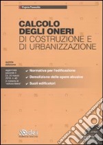 Calcolo degli oneri di costruzione e di urbanizzazione. Con CD-ROM libro